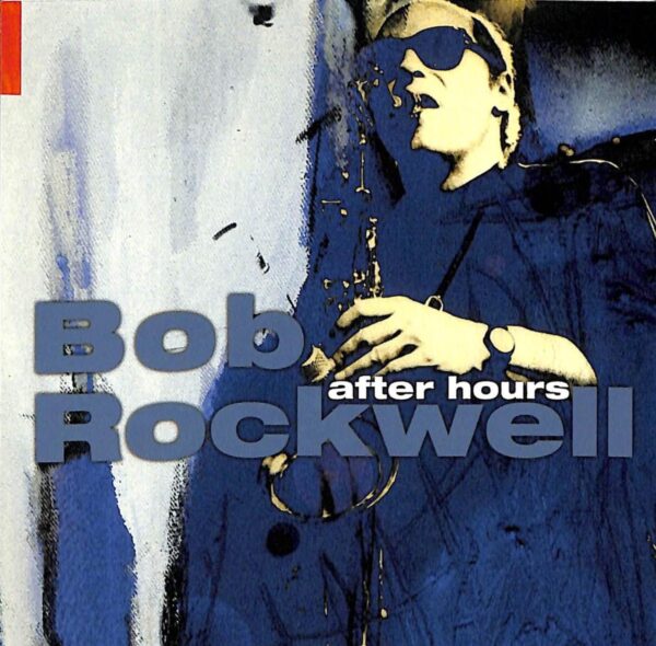 Bob Rockwell - After Hours Vol.1