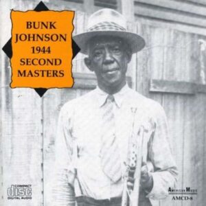 Bunk Johnson - Second Masters 1944