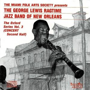 The George Lewis Ragtime Jazz Band Of New Orleans - The Oxford Series Vol. 3 (Concert Second Half)