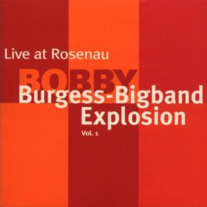Bobby Burgess Bigband Explosion - Live At Rosenau