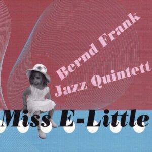 Bernd Frank Jazz Quintet - Miss E Lite