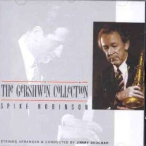 Spike Robinson - The Gershwin Collection