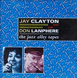 Jay Clayton & Don Lanphere: TheJazz Alley Tapes