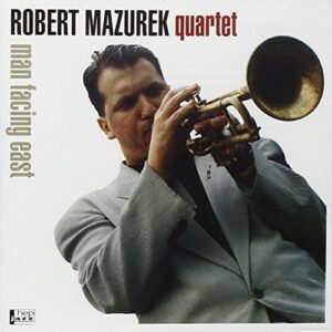 Robert Mazurek Quartet - Man Facing East