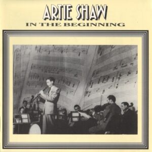 Artie Shaw - In The Beginning