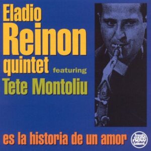 Eladio Reinon Quintet - Es La Historia De Un Amor
