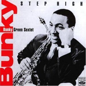 Bunky Green Sextet - Step High
