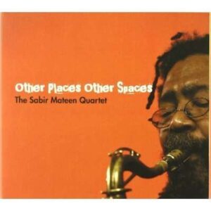 Sabir Mateen Quartet - Other Places Other Spaces