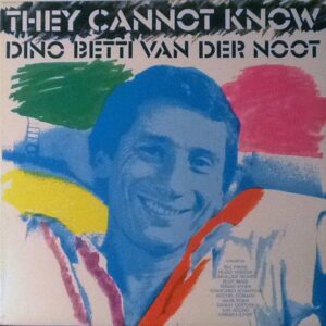 Dino Betti Van Der Noot - They Cannot Know