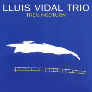Lluis Vidal Trio - Tren Nocturn