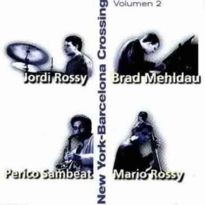 Brad Mehldau - N.Y.-Barcelona Crossings Vol.2