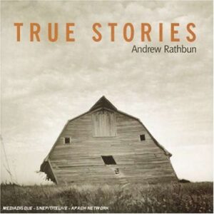 Andrew Rathbun - True Stories