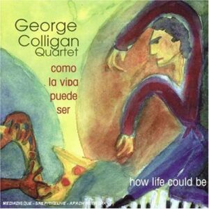 George Colligan Quartet - Como La Vida Puede Ser