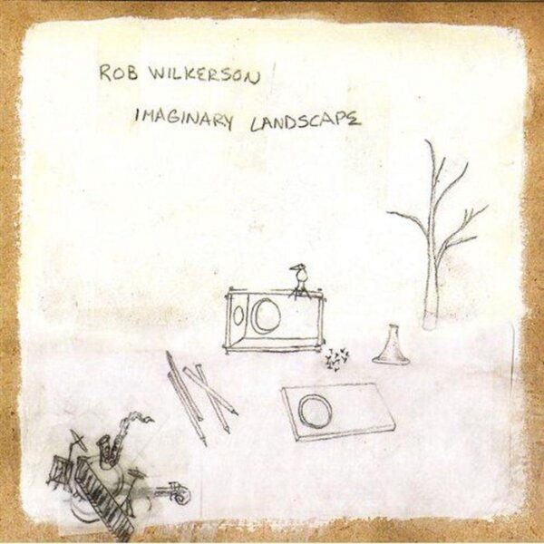 Rob Wilkerson - Imaginary Landscape