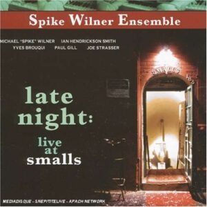 Spike Wilner Ensemble - Late Night: Live At Smalls