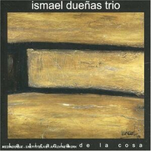 Ismael Duenas Trio - La Tirania De La Cosa