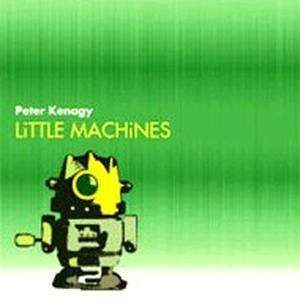Peter Kenagy - Little Machine