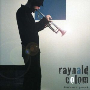 Raynald Colom - Sketches Of Groove