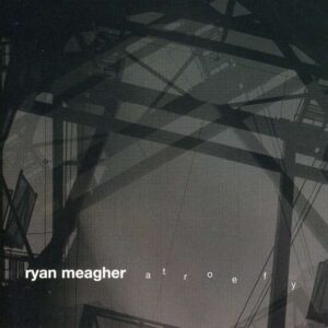 Ryan Meagher - Atroefy