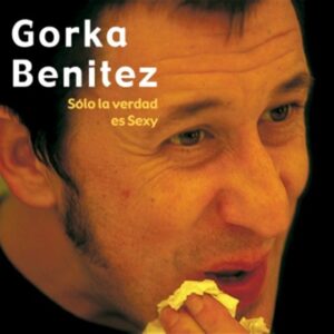 Gorka Benitez - Solo La Verdad Es Sexy