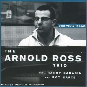 Arnold Ross - Just You, He And Me