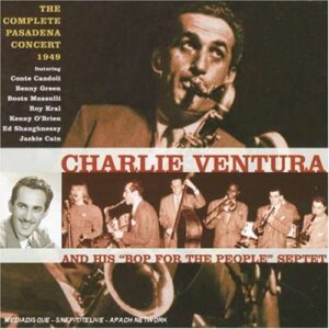 Charlie Ventura - Complete Pasadena Concert 1949