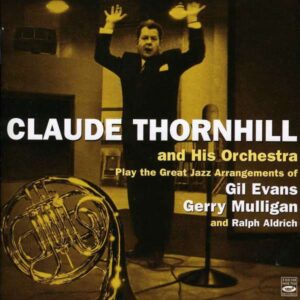 Claude Thornhill & His Orchestra - Play Gil Evans & Gerry Mulligan