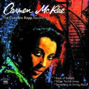 Carmen McRae - Complete Kapp Recordings