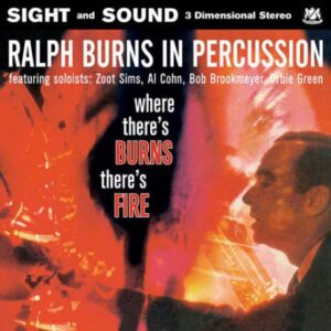 Ralph Burns - Where There's Burns There's Fire