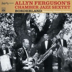 Allyn Ferguson Chamber Jazz Sextet - Borderland