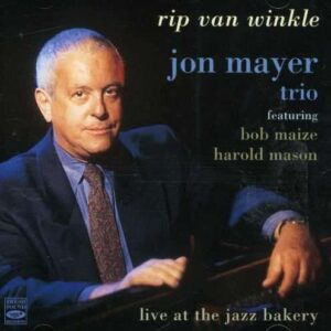 Jon Mayer - Rip Van Winkle, Live At The Jazz Bakery