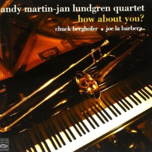 Andy Martin Jan Lundgren Quartet - How About You