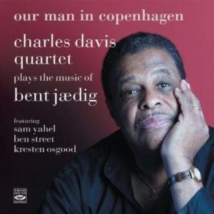 Charles Davis Quartet - Plays The Music Of Bent Jaedig