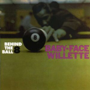 Baby-Face Willette - Behind The 8 Ball
