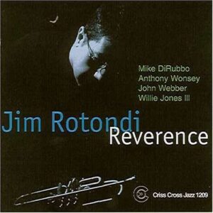 Jim Rotondi Quintet - Reverence