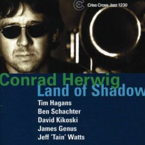 Conrad Herwig Sextet - Land Of Shadow