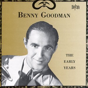 Benny Goodman - The Early Years