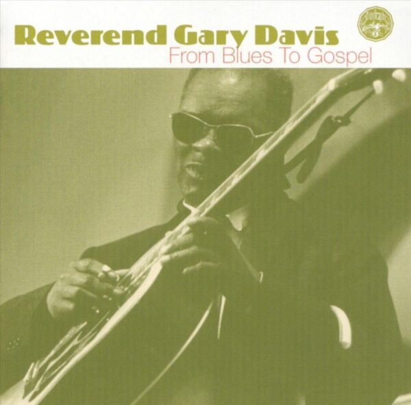 Rev. Gary Davis - From Blues To Gospel
