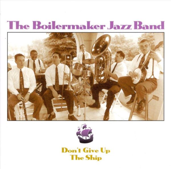 Boilermaker Jazz Band - Don't Give Up The Ship