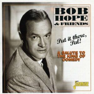 Bob Hope & Friends - Put It There, Pal!, A Salute To The King Of Comedy
