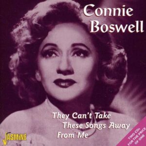Connie Boswell - They Can't Take These Songs Away