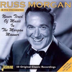 Russ Morgan & His Orchestra - Never Tired Of Music In The Morgan Manner