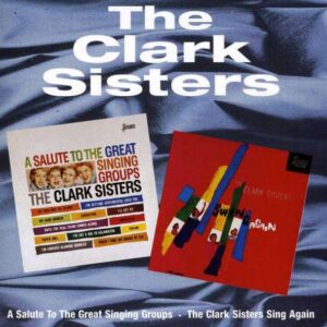 The Clark Sisters - A Salute To The Great Singing Groups / Swing Again