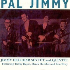 Jimmy Deuchar Sextet & Quintet - Pal Jimmy