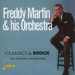 Freddy Martin & His Orchestra - Classics & Boogie, The Original Recordings