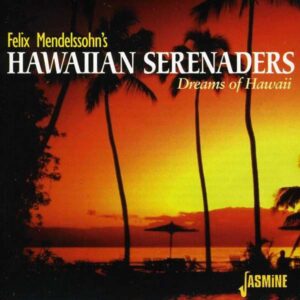 Felix Mendelssohn Hawaiian Serenaders - Dreams Of Hawaii