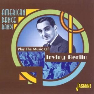 American Dance Bands Plays The Music Of Irving Berlin