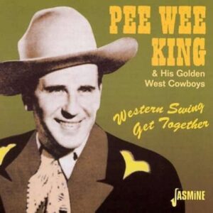 Pee Wee King & His Golden West Cowboys - Western Swing Get Together