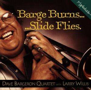 Dave Bargeron - Barge Burns...Slide Flies