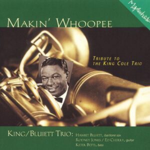 Hamiet Bluiett - Makin' Whoopee: Tribute To The Nat King Cole Trio